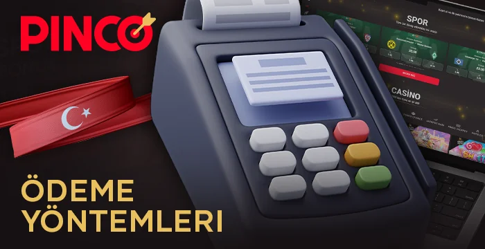 Pinco bahisçisinde Türkiye'den oyuncular için ödeme yöntemleri